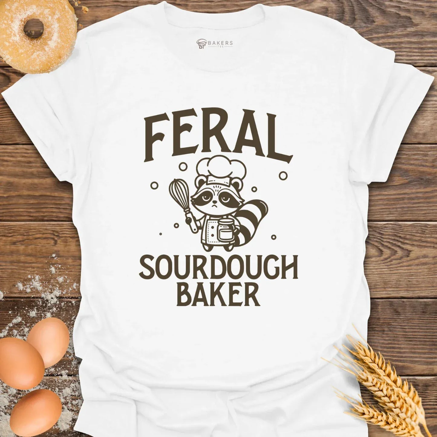 Feral Sourdough Baker T-Shirt