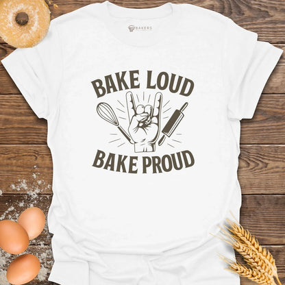 Bake Loud T-Shirt