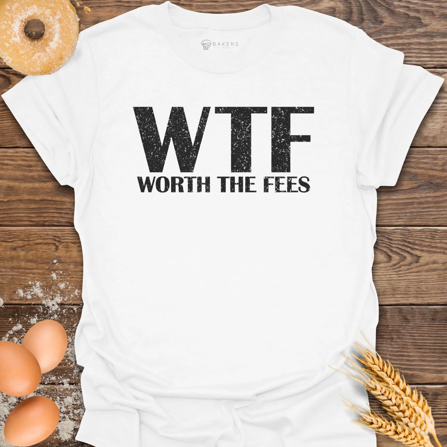 Worth The Fees T-Shirt