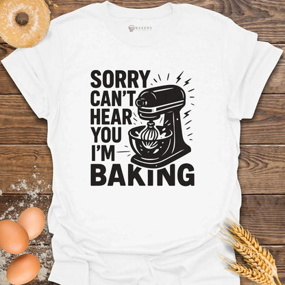 Can't Hear You T-Shirt